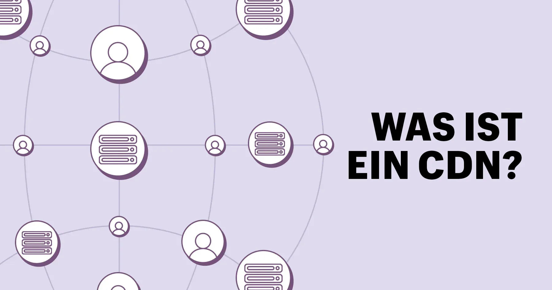 Was ist ein CDN? Alle Infos zu Content Delivery Networks