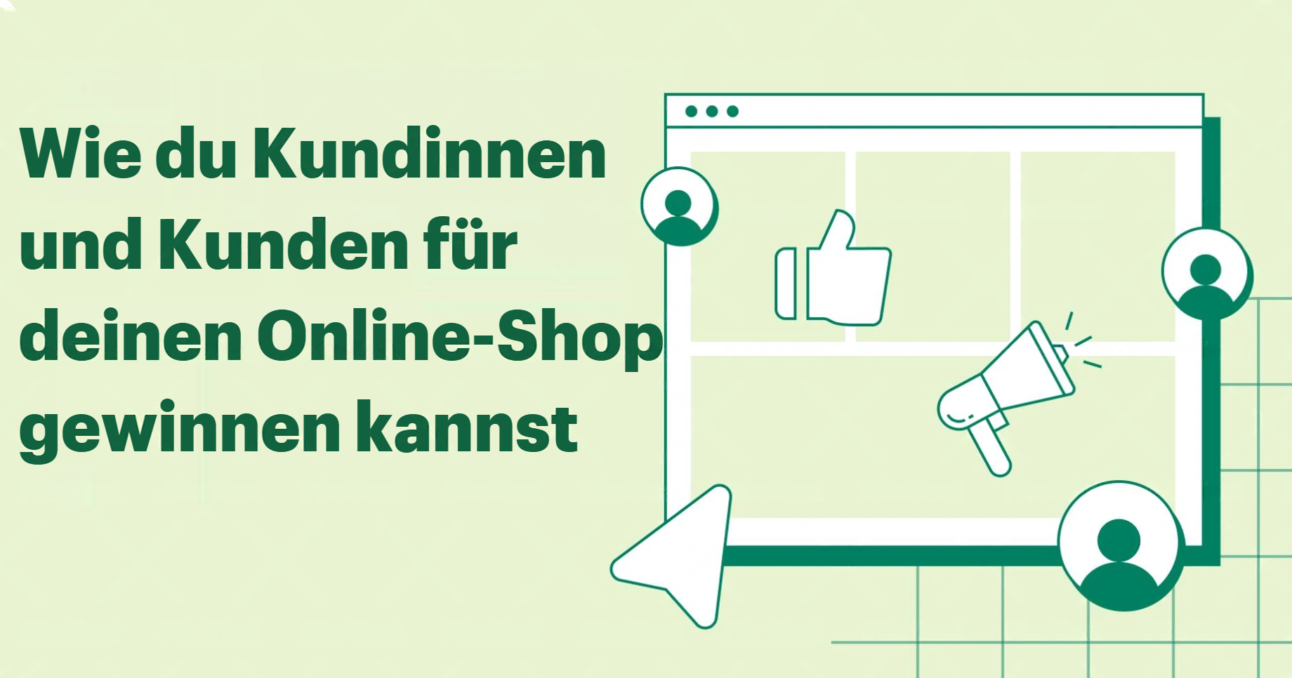 17 Tipps, wie du Kundinnen und Kunden für deinen Onlineshop gewinnen kannst